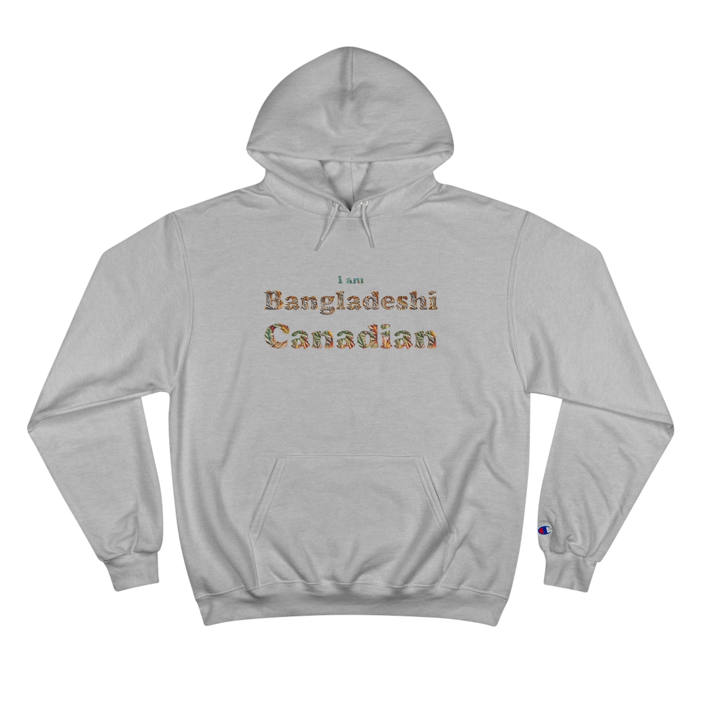 Champion Hoodie: I am Bangladeshi Canadian