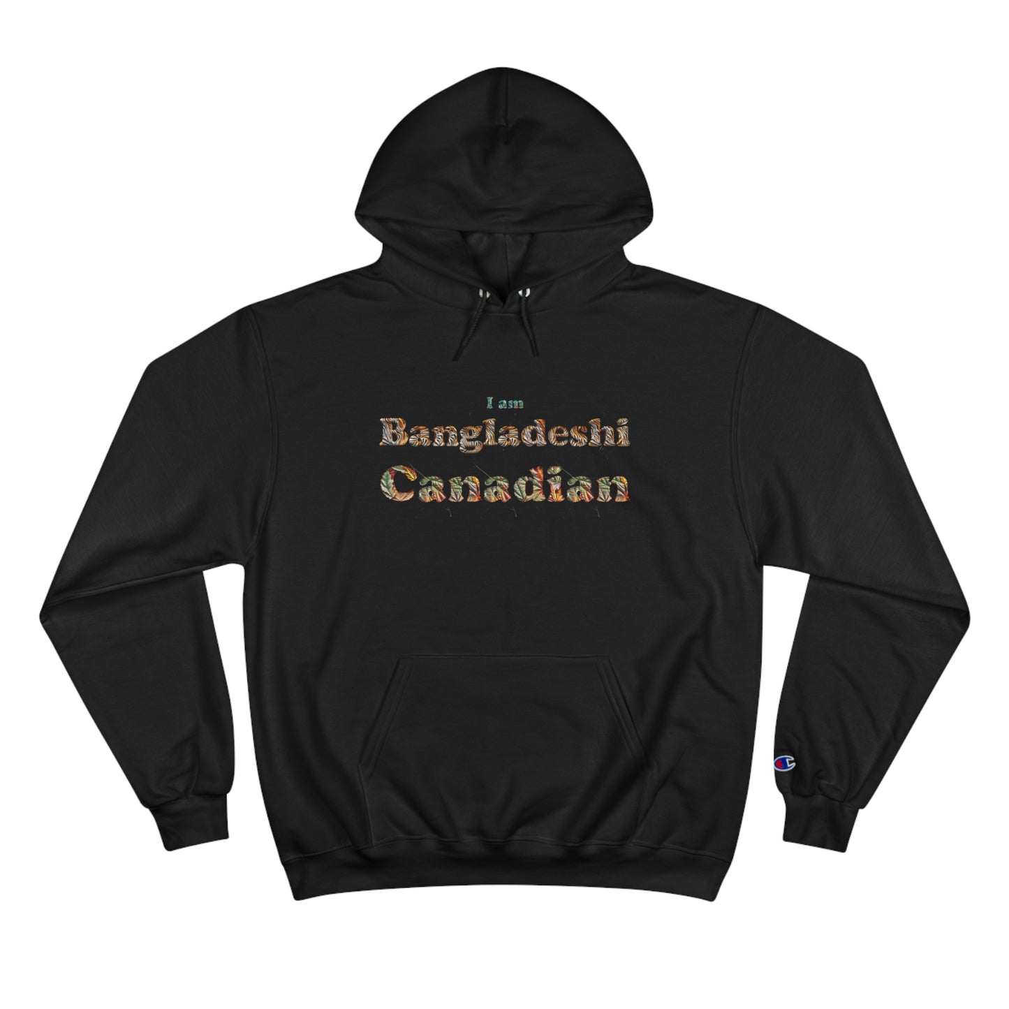 Champion Hoodie: I am Bangladeshi Canadian